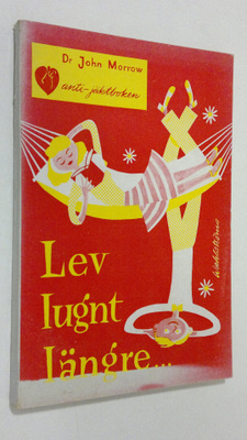 Dr. John Morrow : Lev lungt längre : Antijäkt-boken