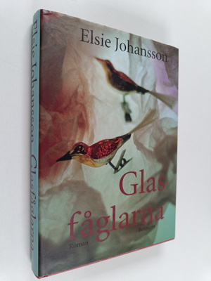 Elsie Johansson : Glasfåglarna roman