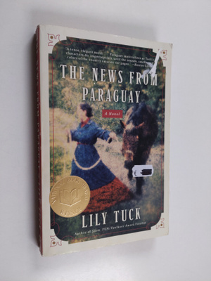 Lily Tuck : The News from Paraguay - A Novel