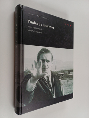 Sakari Toiviainen : Tuska ja hurmio : Mikko Niskanen ja h...