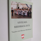 Sävelmiä Miehikkälästä - "Taipaleen tietä muistojen miehi... - pikkukuva 1