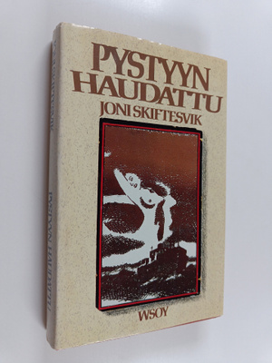 Joni Skiftesvik : Pystyyn haudattu