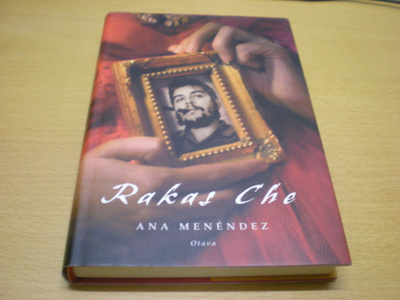 Ana Menendez: Rakas Che