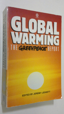 Jeremy K. Leggett : Global Warming : the Greenpeace report