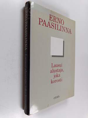 Erno Paasilinna : Lausui alustaja, joka korosti : kootut ...
