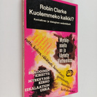 Robin Clarke : Kuolemmeko kaikki? Kemiallinen ja biologin... - pikkukuva 1