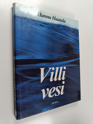 Hannu Hautala : Villi vesi : vuodenkierto Koillismaalla