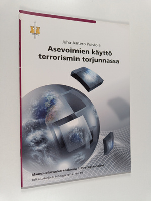 Juha-Antero Puistola : Asevoimien käyttö terrorismin torj...