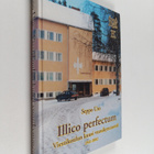 Seppo Uro : Illico perfectum : viestikoulun kuusi vuosiky... - pikkukuva 1