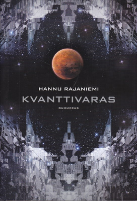 Hannu Rajaniemi: Kvanttivaras (sid. 2p. Gummerus 2011)