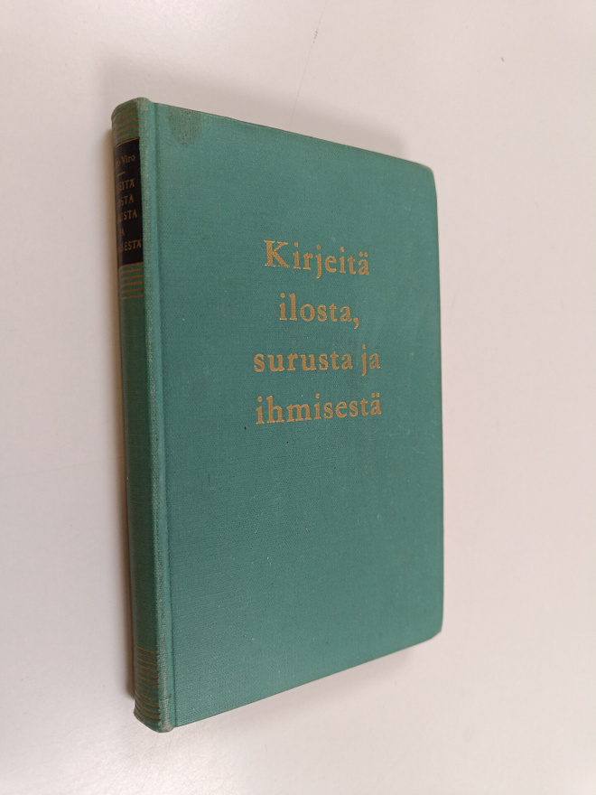 Voitto Viro : Kirjeitä ilosta, surusta ja ihmisestä