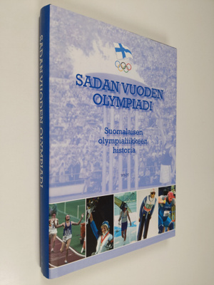 Sadan vuoden olympiadi : suomalaisen olympialiikkeen hist...
