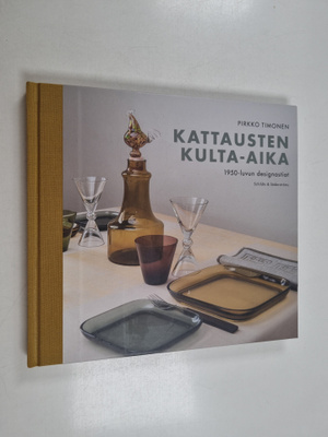 Pirkko Timonen : Kattausten kulta-aika : 1950-luvun desig...