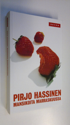 Pirjo Hassinen : Mansikoita marraskuussa
