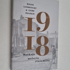 Risto Lindstedt ym. : 1918 : matkoja muistin rintamilla - pikkukuva 1