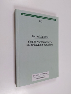 Terttu Mäkinen : Yksilön varhaiskehitys koulunkäynnin per...