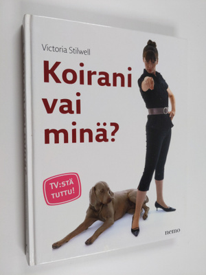 Victoria Stilwell : Koirani vai minä?