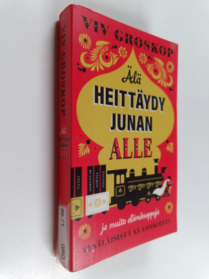 Viv Groskop : Älä heittäydy junan alle ja muita elämänopp...