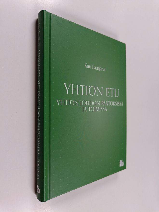 Kari Lautjärvi : Yhtiön etu yhtiön johdon päätöksissä ja ...