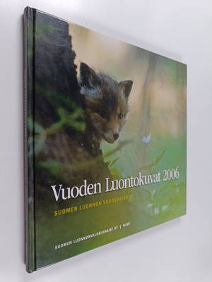 Vuoden luontokuvat 2006 : Suomen luonnon vuodenkierto - F...