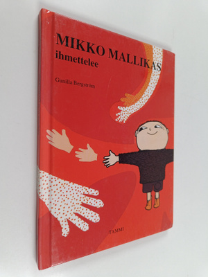 Gunilla Bergström : Mikko Mallikas ihmettelee
