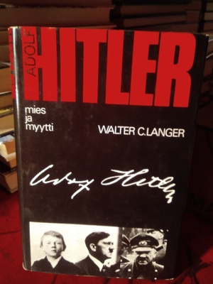WALTER C. LANGER : ADOLF HITLER - MIES JA MYYTTI