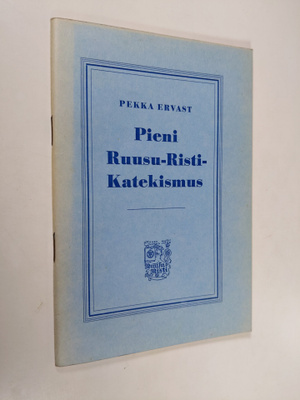 Pekka Ervast : Pieni Ruusu-Risti-katekismus