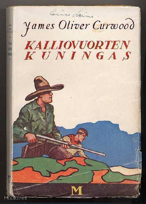 Curwood, James Oliver: Kalliovuorten kuningas (1.p,nid,1930)