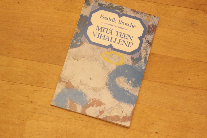 Fredrik Brosche Mitä teen vihalleni T1