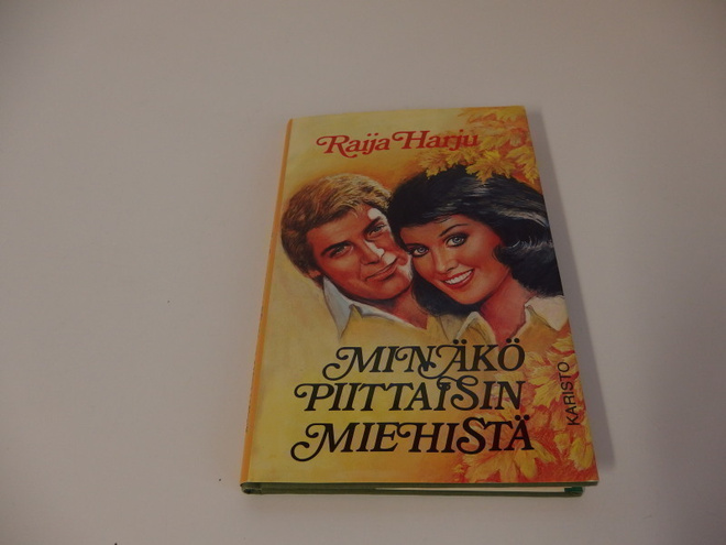 Raija Harju : Minäkö piittaisin miehistä