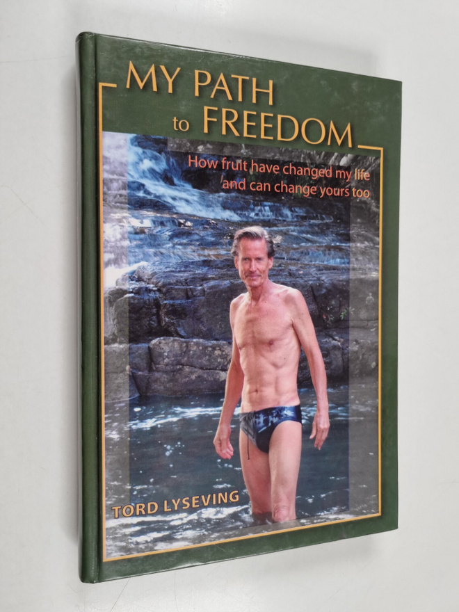 Tord Lyseving : My Path to Freedom - How Fruit Have Chang...