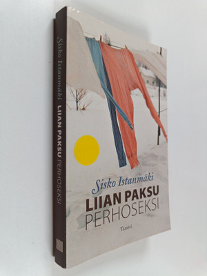 Sisko Istanmäki : Liian paksu perhoseksi : romaani