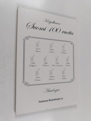 Kirjallinen Suomi 100 vuotta : antologia