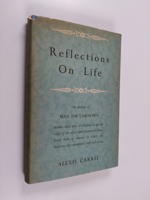 Alexis Carrel : Reflections on life