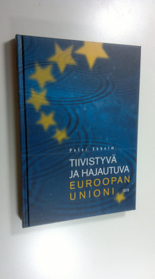 Peter Ekholm : Tiivistyvä ja hajautuva Euroopan unioni