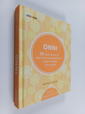 Arlene K. Unger : Onni : 50 meditaatio- ja rentoutumishar...