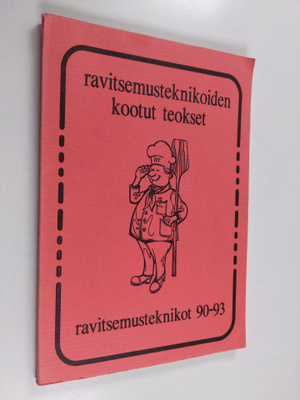 Ravitsemusteknikoiden kootut teokset : ravitsemusteknikot...