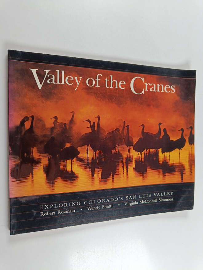 Wendy Shattil ym. : Valley of the Cranes : Exploring Colo...