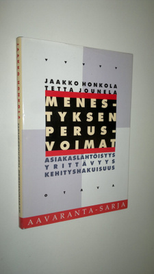 Jaakko Honkola : Menestyksen perusvoimat : asiakaslähtöis...