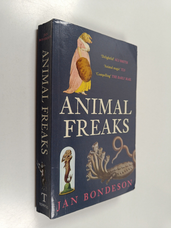 Jan Bondeson : Animal Freaks - The Strange History of Ama...