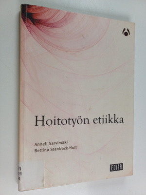 Anneli Sarvimäki : Hoitotyön etiikka