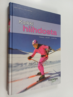 Seppo Anttila ym. : Kaikki hiihdosta : tekniikka, välinee...