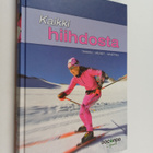 Seppo Anttila ym. : Kaikki hiihdosta : tekniikka, välinee... - pikkukuva 1