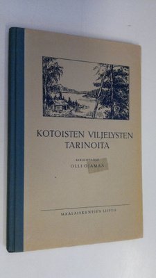 Olli Ojamaa : Kotoisten viljelysten tarinoita : korvesta ...