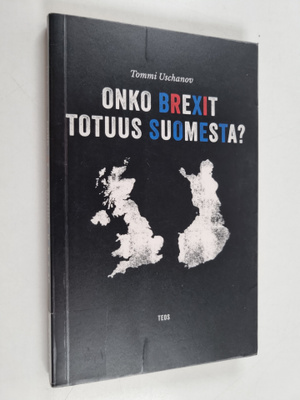 Tommi Uschanov : Onko brexit totuus Suomesta?
