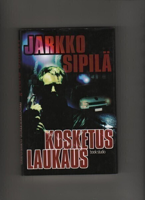 Sipilä, Jarkko: Kosketuslaukaus, Book studio 2001, skp., K3+