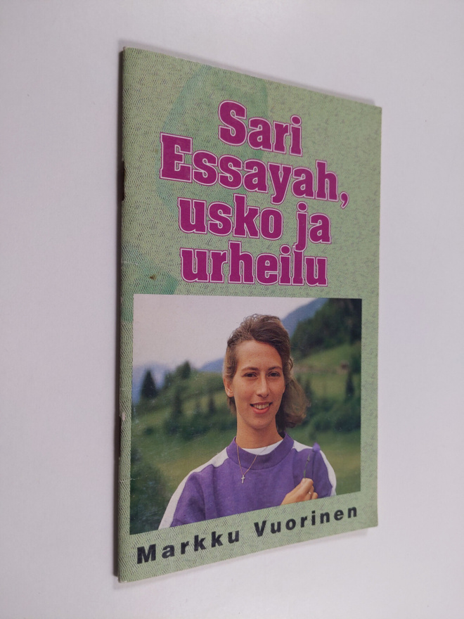 Markku Vuorinen : Sari Essayah, : usko ja urheilu (signee...