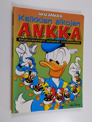 Kaikkien aikojen ankka : sarjakuvasankarin seitsemän vuos...