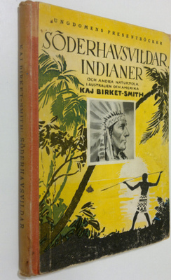 Kaj Birket-Smith : Söderhavsvildar, indianer och andra na...