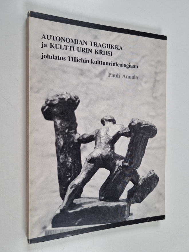 Pauli Annala : Autonomian tragiikka ja kulttuurin kriisi ...